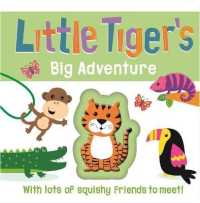 Little Tiger's Big Adventure : Touch and Feel Squishy Book （Board Book）