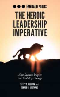 The Heroic Leadership Imperative : How Leaders Inspire and Mobilize Change (Emerald Points)
