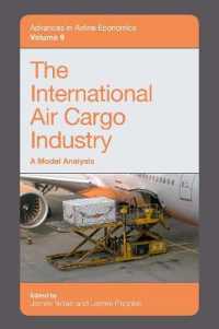 The International Air Cargo Industry : A Modal Analysis (Advances in Airline Economics)