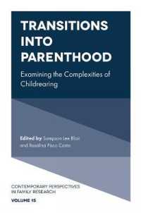 Transitions into Parenthood : Examining the Complexities of Childrearing (Contemporary Perspectives in Family Research)