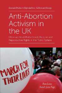 Anti-Abortion Activism in the UK : Ultra-sacrificial Motherhood, Religion and Reproductive Rights in the Public Sphere (Emerald Studies in Reproduction, Culture and Society)