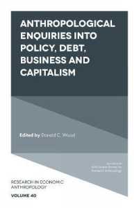 政策・負債・ビジネス・資本主義の人類学<br>Anthropological Enquiries into Policy, Debt, Business and Capitalism (Research in Economic Anthropology)