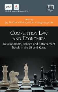 競争法と経済学：米国と韓国にみる発展、政策と施行傾向<br>Competition Law and Economics : Developments, Policies and Enforcement Trends in the US and Korea (Kdi/ewc series on Economic Policy)