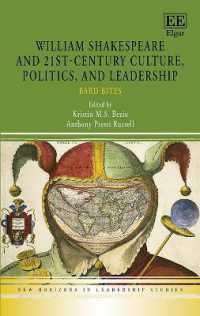 シェイクスピアの戯曲からみた２１世紀の文化、政治とリーダーシップ<br>William Shakespeare and 21st-Century Culture, Politics, and Leadership : Bard Bites (New Horizons in Leadership Studies series)