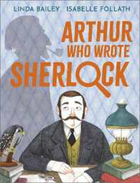 リンダ・ベイリ－／イザベル・フォラス『名探偵ホ－ムズが生まれた日』（原書）<br>Arthur Who Wrote Sherlock : The True Story of Arthur Conan Doyle