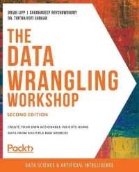 The Data Wrangling Workshop : Create your own actionable insights using data from multiple raw sources （2ND）