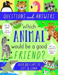 Which Animal Would be a Good Friend? (Lift-the-flap Questions & Answers Board Book)