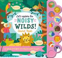 Let'S Explore the Noisy Wilds! (Noisy Sound Books)