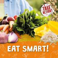 Eat Smart! (Take Action!)