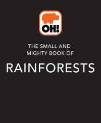 The Small and Mighty Book of Rainforests (Small & Mighty)