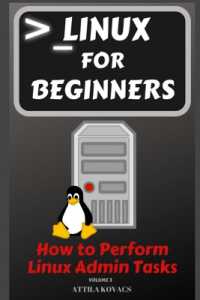 Linux for Beginners : How to Perform Linux Admin Tasks (How to Perform Linux Admin Tasks)