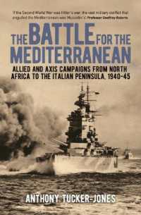 The Battle for the Mediterranean : Allied and Axis Campaigns from North Africa to the Italian Peninsula, 1940-45