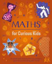 Maths for Curious Kids : An Illustrated Introduction to Numbers, Geometry, Computing, and More! (Curious Kids)