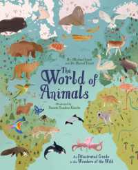 The World of Animals : An Illustrated Guide to the Wonders of the Wild
