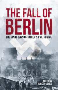 The Fall of Berlin : The final days of Hitler's evil regime (Arcturus Military History)