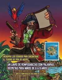 Libro de rompecabezas para niños de 6 a 8 años (Un libro de rompecabezas con palabras secretas para niños de 6 a 9 años) : Sigue las pistas en cada página y que te guiarán por el mapa de la Isla del Capitán Pata de