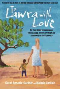 To Lawra with Love : The True Story of One Woman, Two Villages, Infinite Optimism and Thousands of Lives Changed