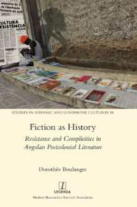 Fiction as History : Resistance and Complicities in Angolan Postcolonial Literature (Studies in Hispanic and Lusophone Cultures)