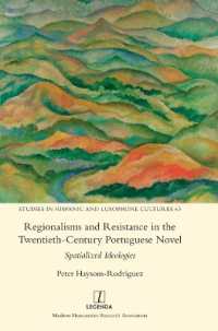 Regionalisms and Resistance in the Twentieth-Century Portuguese Novel : Spatialized Ideologies (Studies in Hispanic and Lusophone Cultures)