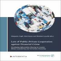 Law of Public-Private Cooperation against Financial Crime : Developing Information Sharing to Counter Money Laundering and Terrorism Financing