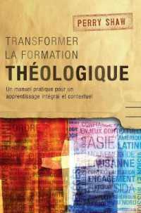 Transformer la formation théologique : Un manuel pratique pour un apprentissage intégral et contextuel