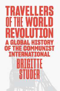 Travellers of the World Revolution : A Global History of the Communist International