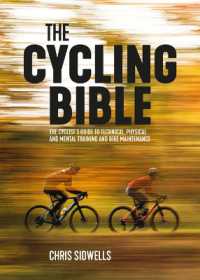 The Cycling Bible : The cyclist's guide to technical, physical and mental training and bike maintenance