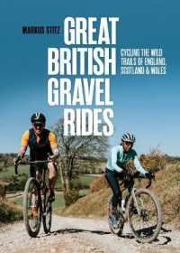 Great British Gravel Rides : Cycling the wild trails of England, Scotland & Wales