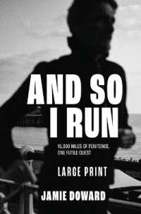 And So I Run : 15,000 miles of penitence, one futile quest （Large print Large Print）