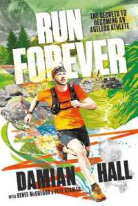 Run Forever : The secrets to becoming an ageless athlete