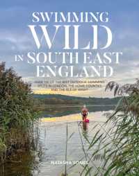 Swimming Wild in South East England : Over 100 of the best outdoor swimming spots in London, the Home Counties and the Isle of Wight (Swimming Wild)