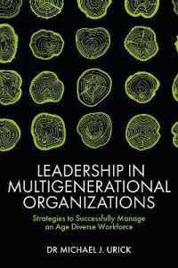 Leadership in Multigenerational Organizations : Strategies to Successfully Manage an Age Diverse Workforce