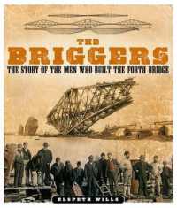The Briggers : The Story of the Men Who Built the Forth Bridge
