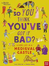 British Museum: So You Think You've Got It Bad? a Kid's Life in a Medieval Castle (So You Think You've Got It Bad?)