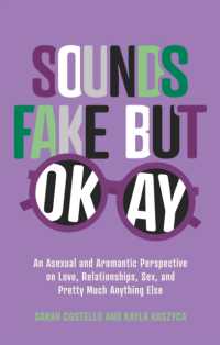 Sounds Fake but Okay : An Asexual and Aromantic Perspective on Love, Relationships, Sex, and Pretty Much Anything Else
