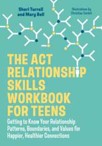 The ACT Relationship Skills Workbook for Teens : Getting to Know Your Relationship Patterns, Boundaries, and Values for Happier, Healthier Connections