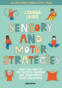 Sensory and Motor Strategies (3rd edition) : Practical Ways to Help Autistic Children and Young People Learn and Achieve