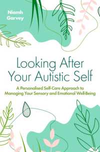 Looking after Your Autistic Self : A Personalised Self-Care Approach to Managing Your Sensory and Emotional Well-Being