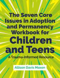 The Seven Core Issues in Adoption and Permanency Workbook for Children and Teens : A Trauma-Informed Resource