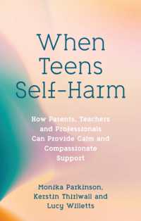 When Teens Self-Harm : How Parents, Teachers and Professionals Can Provide Calm and Compassionate Support