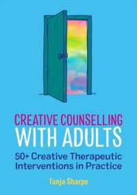 Creative Counselling with Adults : 50+ Creative Therapeutic Interventions in Practice (The Creative Counselling Collection)