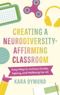 Creating a Neurodiversity-Affirming Classroom : Easy Ways to Achieve Access, Agency and Wellbeing for All