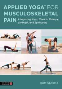 Applied Yoga™ for Musculoskeletal Pain : Integrating Yoga, Physical Therapy, Strength, and Spirituality