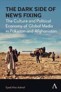 The Dark Side of News Fixing : The Culture and Political Economy of Global Media in Pakistan and Afghanistan (Anthem Global Media and Communication Studies)