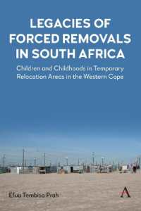 Legacies of Forced Removals in South Africa : Children and Childhoods in Temporary Relocation Areas in the Western Cape (Anthem Advances in African Cultural Studies)