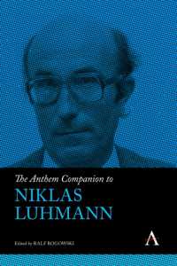 The Anthem Companion to Niklas Luhmann (Anthem Companions to Sociology)