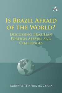 Is Brazil Afraid of the World? : Discussing Brazilian Foreign Affairs and Challenges (Anthem Brazilian Studies)