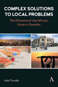 Complex Solutions to Local Problems : The Dilemma of the African Union in Somalia (Anthem Studies in Peace, Conflict and Development) -- Hardback