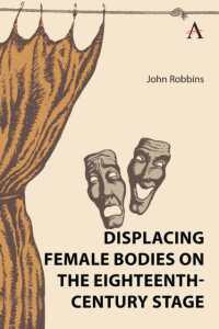 Displacing Female Bodies on the Eighteenth-century Stage (Gender and Culture in the Romantic Era, 1780-1830) -- Hardback