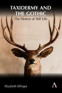 Taxidermy and the Gothic : The Horror of Still Life (Anthem Studies in Gothic Literature)